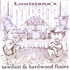 LOUISIANA'S DOUXRAG: sawdust & hardwood floors