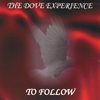 THE DOVE EXPERIENCE: To Follow