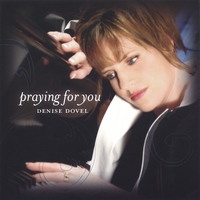 Denise Dovel : Praying For You