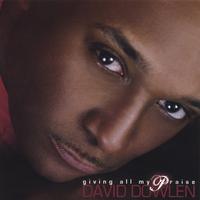 David Dowlen : Giving All My Praise