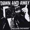 DOWN AND AWAY: Reclaim The Radio