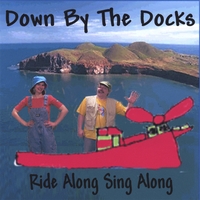 DOWN BY THE DOCKS: Ride Along Sing Along