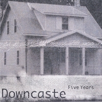 Downcaste : Five Years