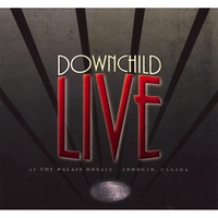 DOWNCHILD: Live at The Palais Royale