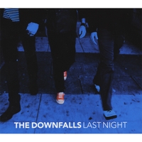 THE DOWNFALLS: Last Night
