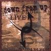DOWN FROM UP: Live - Far from the Bottom