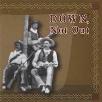 Down, Not Out : Down, Not Out