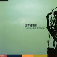 Downpilot : Leaving Not Arriving