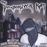 THE DOWNRIVER RAT: Urban Hoodlum Music