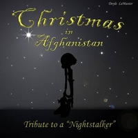 Doyle LeMaster : Christmas In Afghanistan (tribute to a Nightstalker)