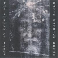 David Patrick Bryan : The Shroud of Jesus