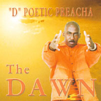 'D' Poetic Preacha : The Dawn