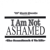 "D" POETIC PREACHA PRESENTS: I Am Not Ashamed