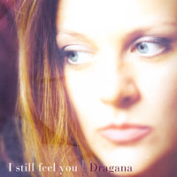 DRAGANA: I Still Feel You