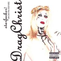 DRAGCHRIST: Starfucker! (we are the club kids)