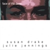 SUSAN DRAKE AND JULIE JENNINGS: face of the deep