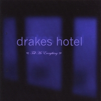 Drakes Hotel : Tell Me Everything