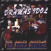 DRAMAS'IDOL: Tha Whole Picture