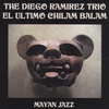 DIEGO RAMIREZ: El Ultimo Chilam Balam