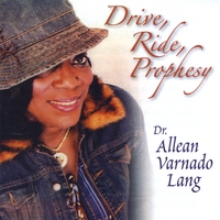 Dr. Allean Varnado Lang : Drive, Ride, Prophesy
