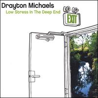 DRAYTON MICHAELS: Low Stress In The Deep End