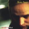 DRAZY HOOPS: Straight To Black