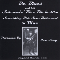 (C.D. Stone) Dr. Blues & His Screamin' Blue Orchestra (CDS & SBO : Something Old, New, Borrowed 'N Blue