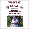 ROBERT BLAKE AKA/DR. BOB (THE MUSIC DOCTOR): Write It Down