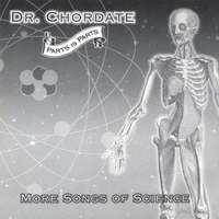 DR. CHORDATE: Parts Is Parts - More Songs of Science