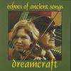 DREAMCRAFT: Echoes of ancient songs