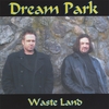 DREAM PARK: Waste Land
