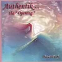 DreamPath : Authentik ... The " Opening "