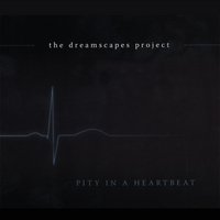 The Dreamscapes Project : Pity In A Heartbeat