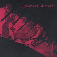 Dreams of Abrasion : Dreams of Abrasion