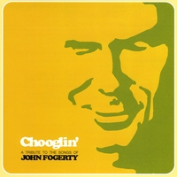 Various Artists : Chooglin': A Tribute to the Songs of John Fogerty