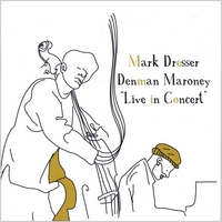 Mark Dresser and Denman Maroney : Live in Concert