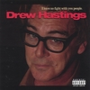 DREW HASTINGS: I Have No Fight With You People