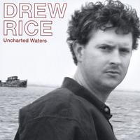 DREW RICE: Uncharted Waters