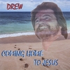 DREW WOMACK: Comming Home To Jesus
