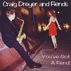 CRAIG DREYER AND FIENDS: You've Got A Fiend!