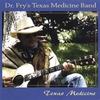 DR. FRY'S TEXAS MEDICINE BAND: Texas Medicine