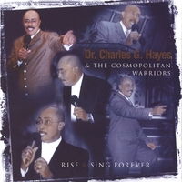 Dr. Charles G. Hayes & The Cosmopolitan Warriors : Rise & Sing Forever
