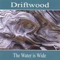 Driftwood : The Water is Wide