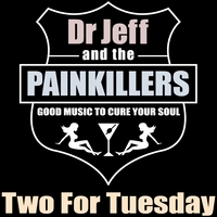 Dr Jeff and the Painkillers : Two for Tuesday