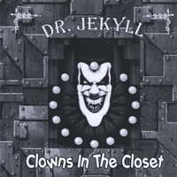 Dr. Jekyll : Clowns In The Closet