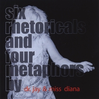 Dr. Jay & Miss Diana : Six Rhetoricals and Four Metaphors
