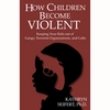 Dr. Kathryn Seifert: How Children Become Violent - Abridged