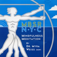 DR. MYRA WEISS (D.S.W.): MBSR-NYC Mindfulness Meditation