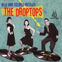 The Droptops : Wild Hare Records Presents The Droptops