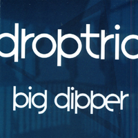 Drop Trio : Big Dipper